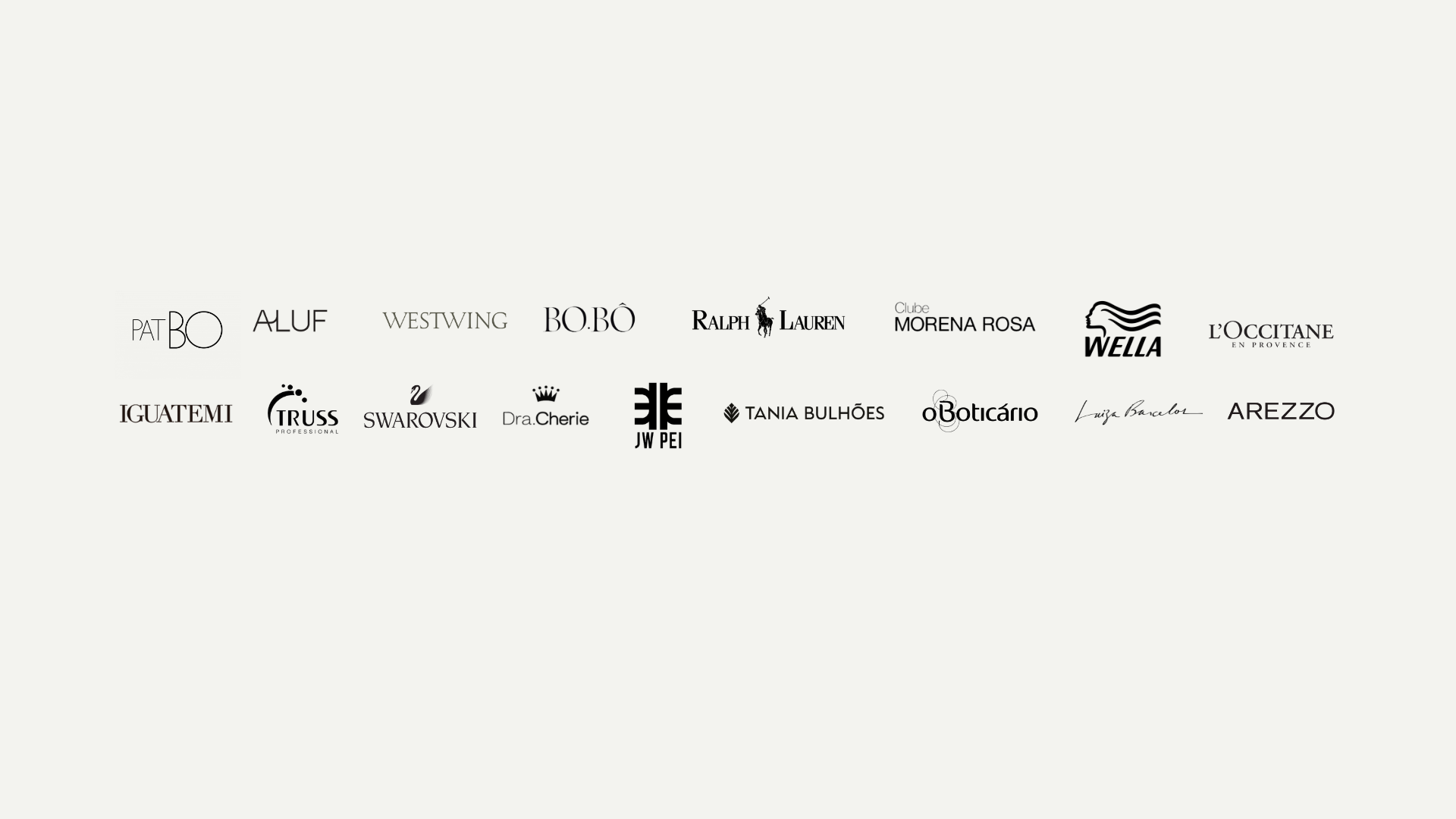 Marcas e empresas parceiras: PatBO, Aluf, Westwing, Bo.Bô, Ralph Lauren, Clube Morena Rosa, Wella, L'Occitane, Iguatemi, Truss, Swarovski, Dra. Cherie, JW Pei, Tania Bulhões, O Boticário, Luiza Barcelos e Arezzo